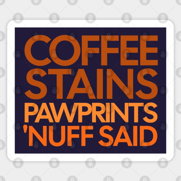 Coffee Stains Pawprints Nuff Said Sticker by 1001Kites